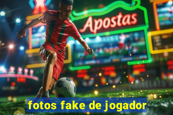 fotos fake de jogador